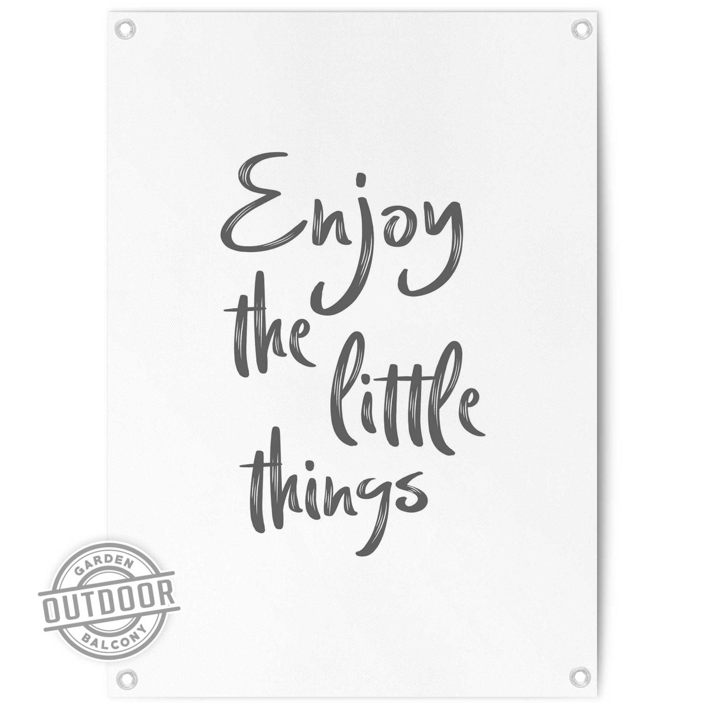 Outdoor Art Enjoy the little things 70x50
