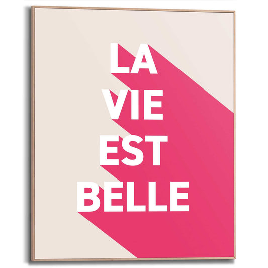 Framed in Wood La Vie est Belle 50x40