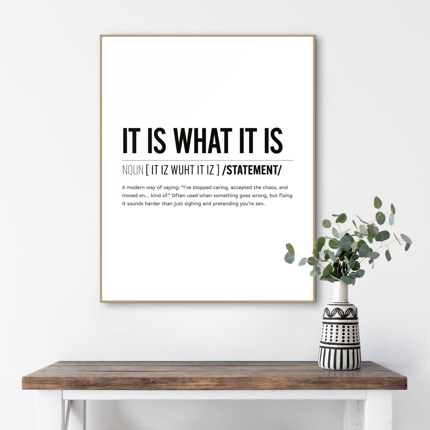 Framed Poster It is what it is 50x40