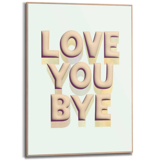 Framed Poster Love you bye 70x50