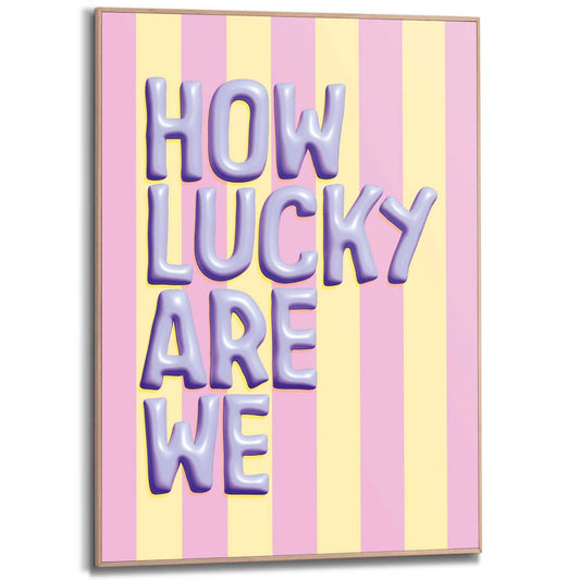 Framed Poster How lucky are we 70x50
